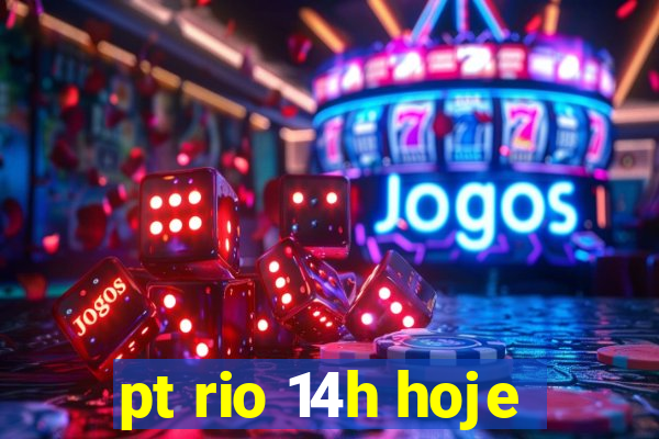 pt rio 14h hoje